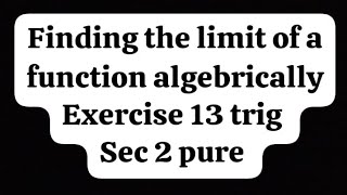 Finding the limit of a function algebrically sec 2 trig حل تمرين 13 المعاصر 2024 [upl. by Silver]