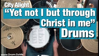 Yet not I but through Christ in me  CityAlight drum tutorial  guide [upl. by Akihsat712]