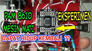 PAM 8610 MATI TOTAL BISA HIDUP LAGI EKSPERIMEN [upl. by Ayikahs]