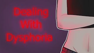 Dealing With Dysphoria [upl. by Niels]