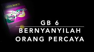 GB 6 — Bernyanyilah Orang Percaya [upl. by Drud]