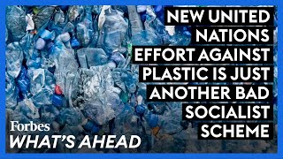 New United Nations Effort Against Plastic Is Just Another Bad Socialist Scheme [upl. by Shanly]