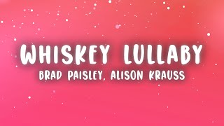 Brad Paisley  Whiskey Lullaby Lyrics ft Alison Krauss [upl. by Seraphine]