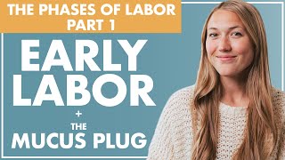 EARLY LABOR and the MUCUS PLUG  The Phases of Labor  Part 1  Birth Doula [upl. by Ojeitak]