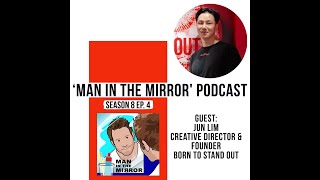 Man In The Mirror  Jun Lim Creative DirectorFounder of BORN TO STAND OUT [upl. by Anabella]