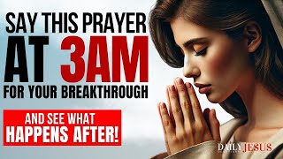 How To Pray At 3am For A Breakthrough in Your Life Powerful Morning Prayer [upl. by Ffirahs]