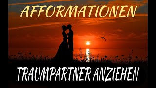 AFFORMATIONEN Traumpartnerin anziehen nicht Affirmationen  Aufbauende Fragen [upl. by Goodman424]