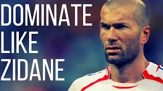 How To Dominate The Game Like Zinedine Zidane  Soccer Midfielder Skills [upl. by Agosto]