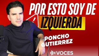 LAS RAZONES POR LAS QUE SOY DE IZQUIERDA ponchogutz [upl. by Relyuc]