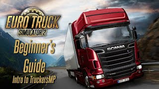 ETS2 Beginner Guide  TruckersMP Intro Euro Truck Simulator 2 Multiplayer [upl. by Philbo]