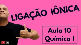 INTRODUÇÃO às LIGAÇÕES QUÍMICAS Regra do Octeto e a LIGAÇÃO IÔNICA  Aula 10 Química I [upl. by Klingel]