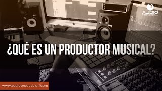 ¿Qué Es Un Productor Musical [upl. by Rabi141]