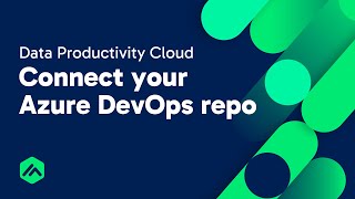 Connecting an Azure DevOps repo to the Data Productivity Cloud [upl. by Adnarahs]