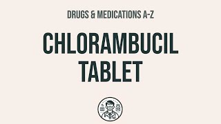 How to use Chlorambucil Tablet  Explain UsesSide EffectsInteractions [upl. by El]