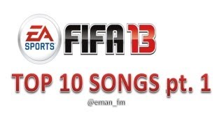 FIFA 13 TOP 10 SONGS  emanfm [upl. by Ataliah]