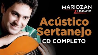 CD COMPLETO ACÚSTICO SERTANEJO  MARIOZAN ROCHA [upl. by Mikes]