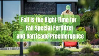 Fall Is the Right Time for Fall Special Fertilizer and Barricade Pre Emergence [upl. by Irehs]