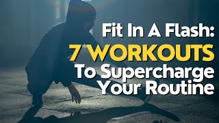 Fit in a Flash 7 Workouts to Supercharge Your Routine [upl. by Buzz]