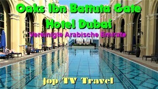 Besichtigung des Oaks Ibn Battuta Gate Hotel Dubai Vereinigte Arabische Emirate jop TV Travel [upl. by Amero]