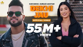 Dekhi Jau Full Video Gur Sidhu  Gurlez Akhtar  Punjabi Song [upl. by Adnaluoy]