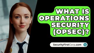 What Is Operations Security OPSEC  SecurityFirstCorpcom [upl. by Wooldridge503]