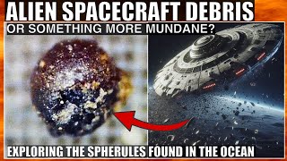 Controversial Claim of Alien Spaceship Spherules and What They Probably Are [upl. by Sihunn]