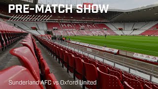 Sunderland AFC vs Oxford United  Live prematch show [upl. by High]