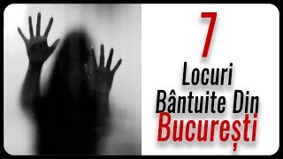 7 Locuri Bântuite Din București [upl. by Lehman642]