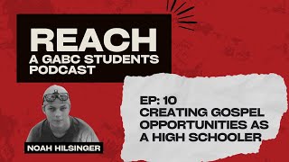 EP 10 Creating Gospel Opportunities as a High Schooler with Noah Hilsinger [upl. by Bron438]