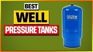 Best Well Pressure Tanks in 2024 Top 6 Picks Reviewed [upl. by Cioffred]