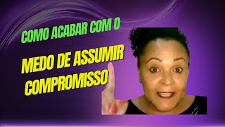 Como acabar com o medo de assumir compromisso marciahrodriguez relacionamento [upl. by Eissen]