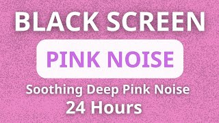 PINK NOISE 24 Hours  BLACK SCREEN  Pink Noise Sounds For Deep Sleep Insomnia Tinnitus etc [upl. by Rotciv]