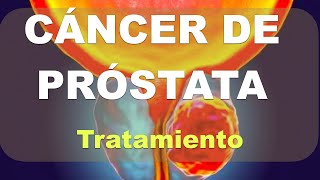 Cáncer de próstata Tratamiento cirugía hormonaletc [upl. by Uaeb277]