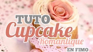 TUTO Le Cupcake Réaliste Gourmand Romantique en Fimo [upl. by Cannell570]