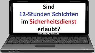 Sind 12Stunden Schichten im Sicherheitsdienst erlaubt [upl. by Rocco]