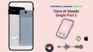 Descargar Tonos de llamada Google Pixel 2 gratis Tonodellamadagratis [upl. by Oicangi820]