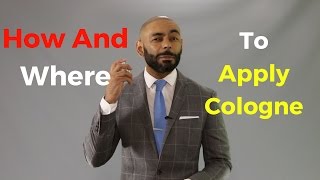 How And Where To Apply Cologne [upl. by Ahsuatan]