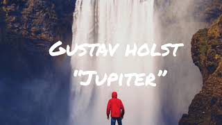 Gustav Holst  Jupiter Best Version [upl. by Scotney]