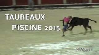 Meilleurs moments taureaux piscine St Rémy de Pce 05082015 [upl. by Ayote]