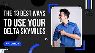 The 13 Best Ways To Use Your Delta SkyMiles [upl. by Lamiv]