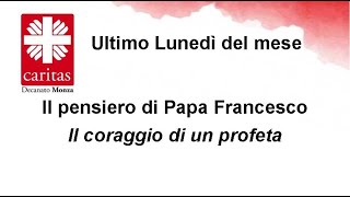 Il pensiero di Papa Francesco  Il coraggio di un Profeta [upl. by Enoved195]