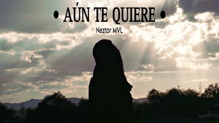 NEZTOR MVL  AUN TE QUIERE VIDEO OFICIAL [upl. by Attenrev]