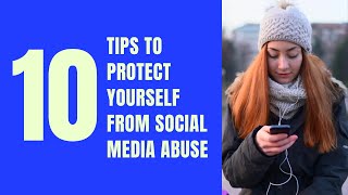 10 Tips to Protect Yourself From Social Media Abuse [upl. by Edlun]