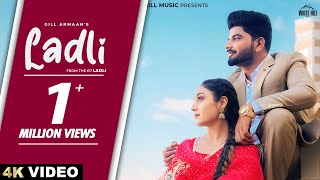 Ladli Official Video  Gill Armaan  Trusty  Punjabi Song 2024 [upl. by Odnamla]