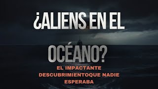 La Confirmación de Vida Extraterrestre en el Océano El Secreto Mejor Guardado [upl. by Adiana]