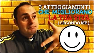 3 COSE che potrebbero MIGLIORARTI la VITA [upl. by Alfreda]