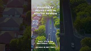 Property Investing in South Africa Full Title vs Sectional Title [upl. by Droffilc504]