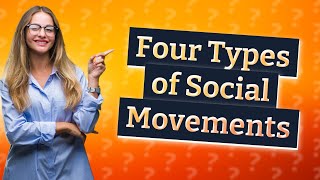 What Are the Four Main Types of Social Movements [upl. by Akerdal]