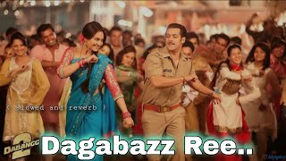 Dagabaaz Re slowed and reverb  Dabangg 2  Salman Khan Sonakshi Sinha [upl. by Kinsley387]