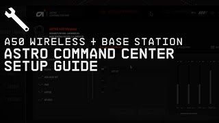 A50 Wireless  Base Station ASTRO Command Center Software  ASTRO Gaming [upl. by Alrac11]